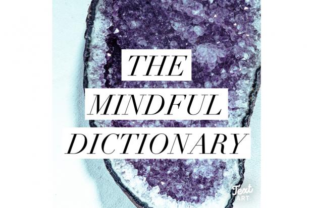 The mindful dictionary. This week A is for Appreciate